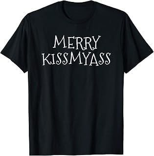 Merry Kiss My Ass offensive Holiday Season Christmas Gift T-Shirt