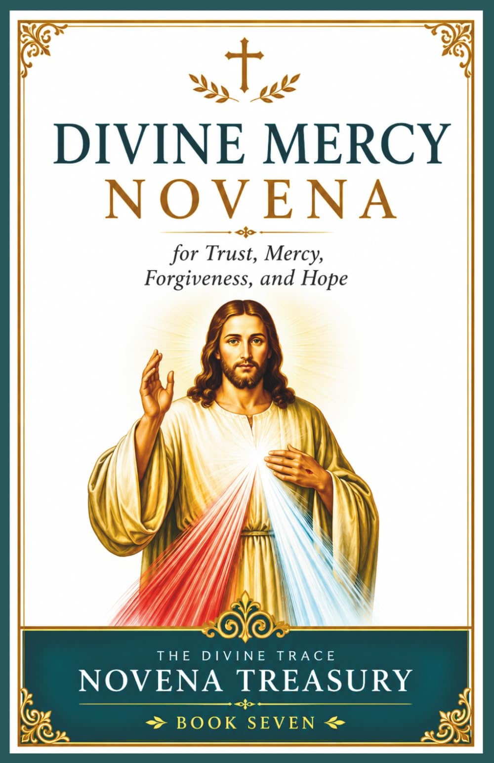 Divine Mercy Novena: A 9-Day Catholic Devotional of Scripture, Reflections, and Original Prayers for Trust, Mercy, Forgiveness, and Hope (The Divine Trace Novena Treasury)