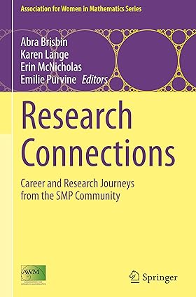 Research Connections: Career and Research Journeys from the SMP Community (Association for Women in Mathematics Series, 36)