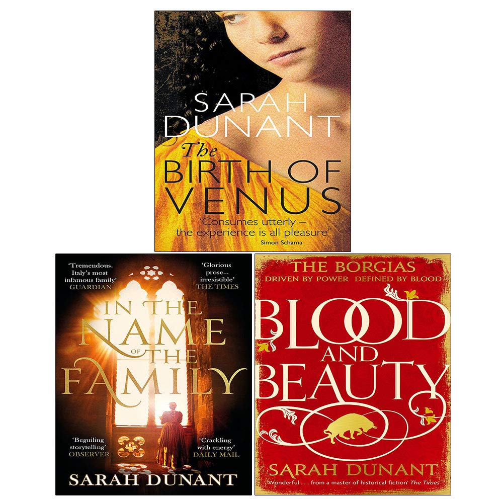 Sarah Dunant 3 Books Collection Set (In The Name of the Family,Blood & Beauty, The Birth Of Venus)