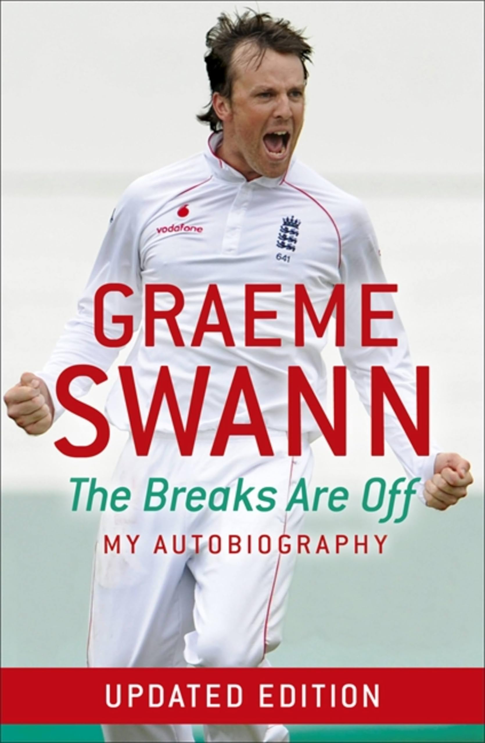 Graeme Swann: The Breaks Are Off - My Autobiography: My rise... - Swann, Graeme
