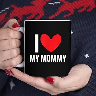 I Love My Mommy Funny Mother Husband Wife Girlfriend Mom BlackMug, Tea Mug, Tea Cup, Coffee Cup