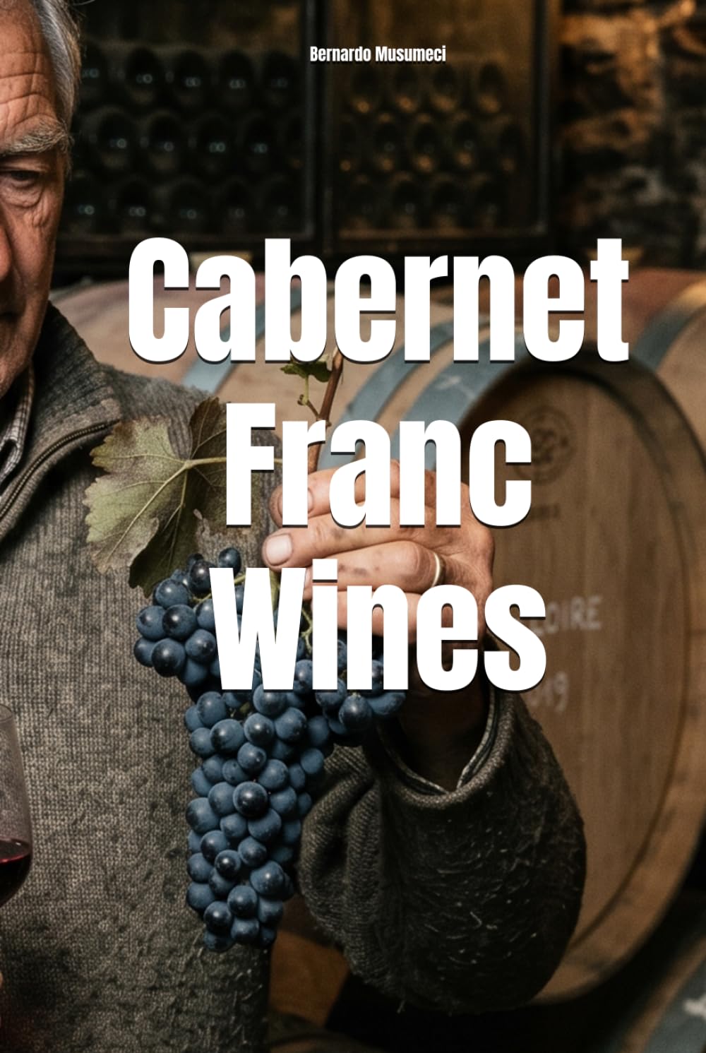 Cabernet Franc Wines (Wines of the World: France)