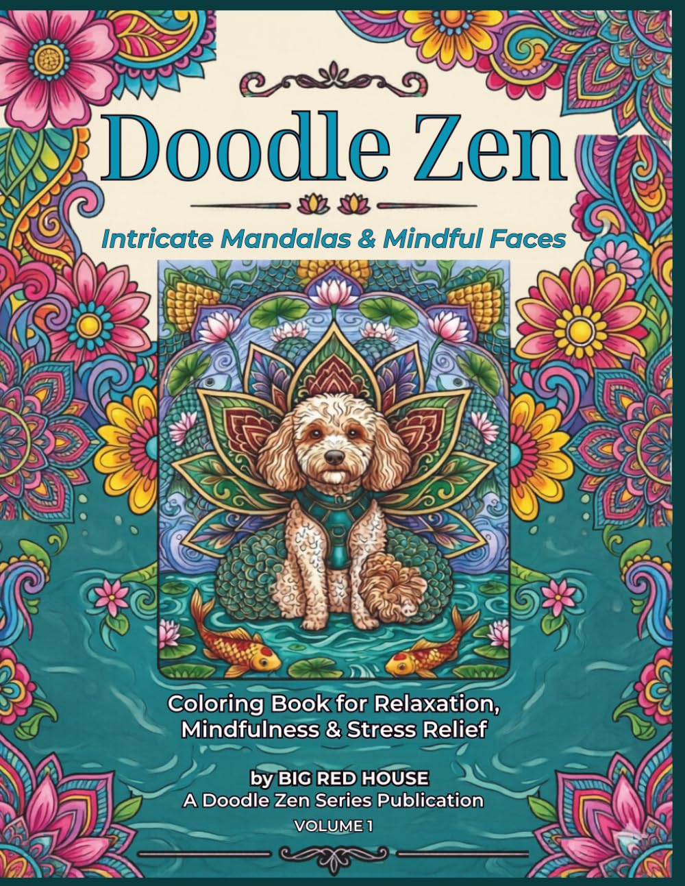 Doodle Zen: Intricate Mandalas & Mindful Faces Coloring Book: Adult Coloring Book for Relaxation, Mindfulness & Stress Relief (Doodle Zen Collection – ... Pages for Goldendoodle & Doodle Lovers)