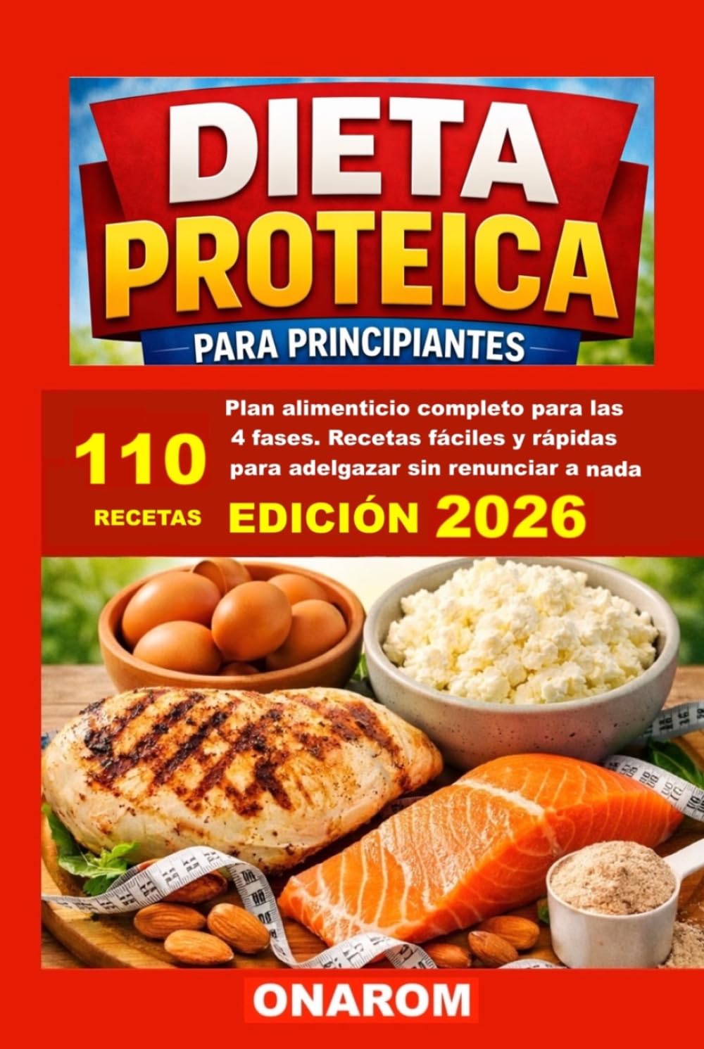 DIETA PROTEICA PARA PRINCIPIANTES: Plan alimenticio completo para las 4 fases. Recetas fáciles y rápidas para adelgazar sin renunciar a nada