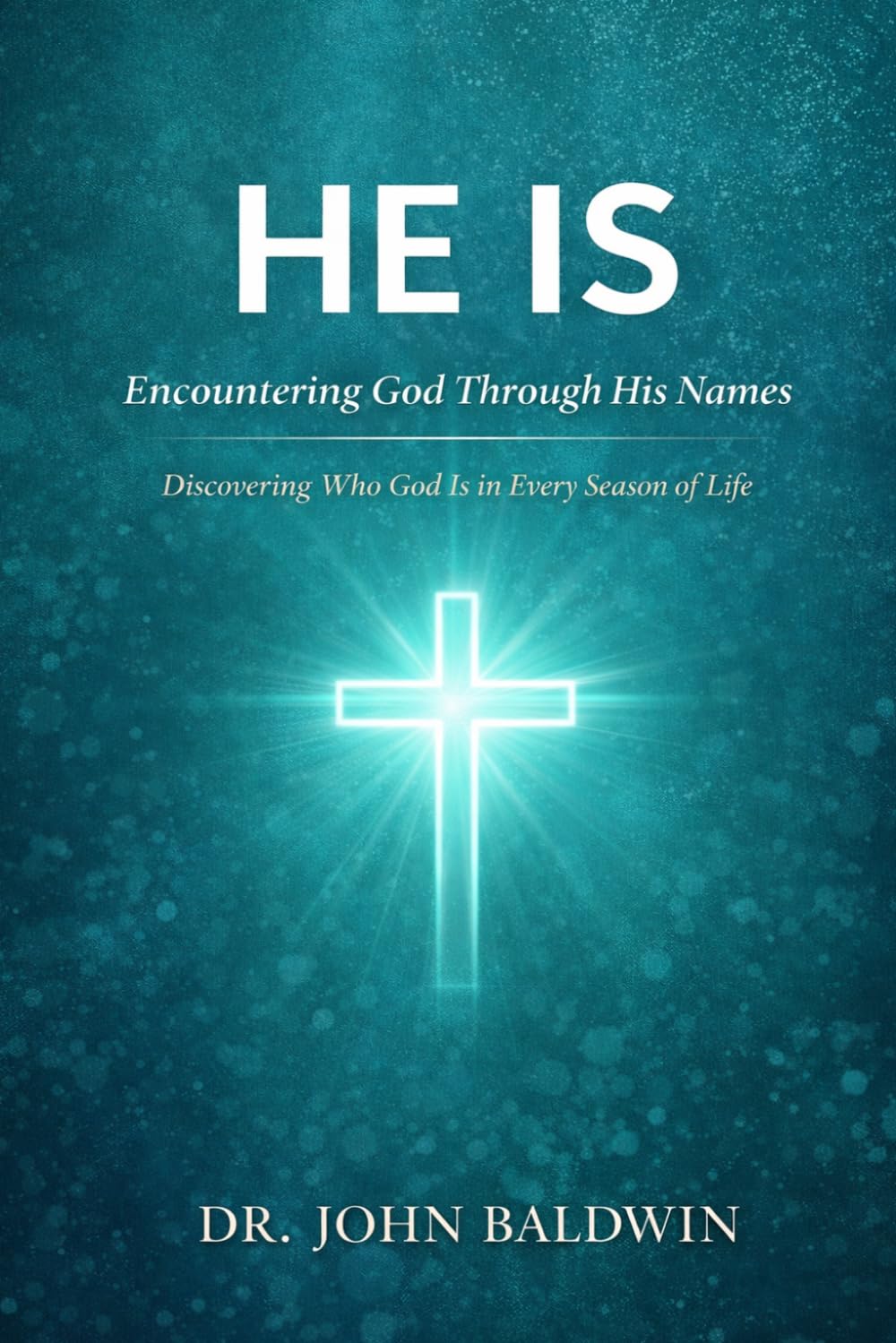 He Is: Encountering God Through His Names (The Biblical Wisdom Collection)