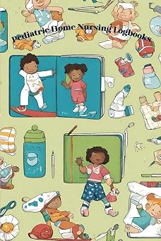 Pediatric Home Nursing Logbooks Pediatric nursing logbook