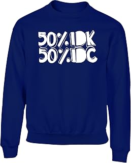 Hippowarehouse 50% IDK 50% IDC Kids Children's Unisex Jumper Sweatshirt Pullover