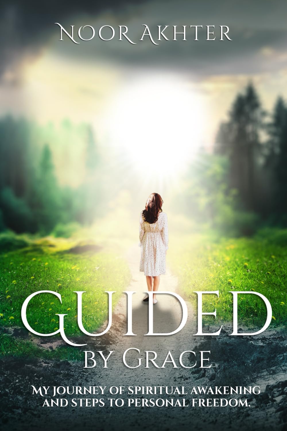 GUIDED BY GRACE: MY JOURNEY OF SPIRITUAL AWAKENING AND STEPS TO PERSONAL FREEDOM