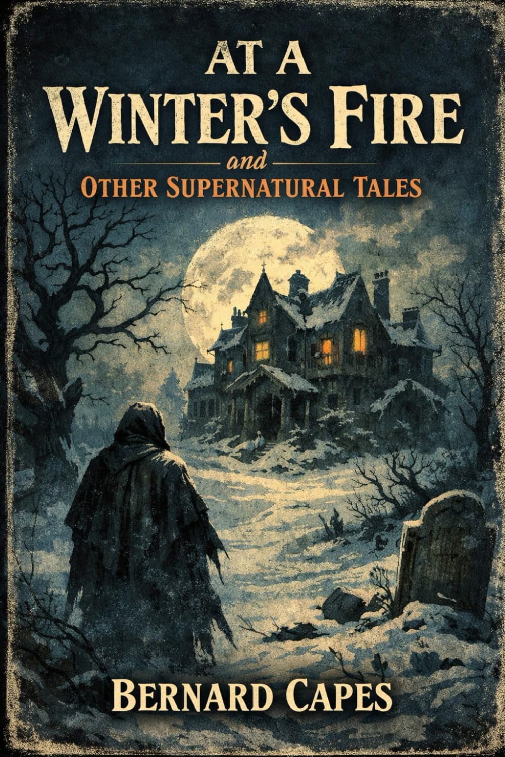 At a Winter's Fire and Other Supernatural Tales: Classic Ghost Stories – Annotated Edition