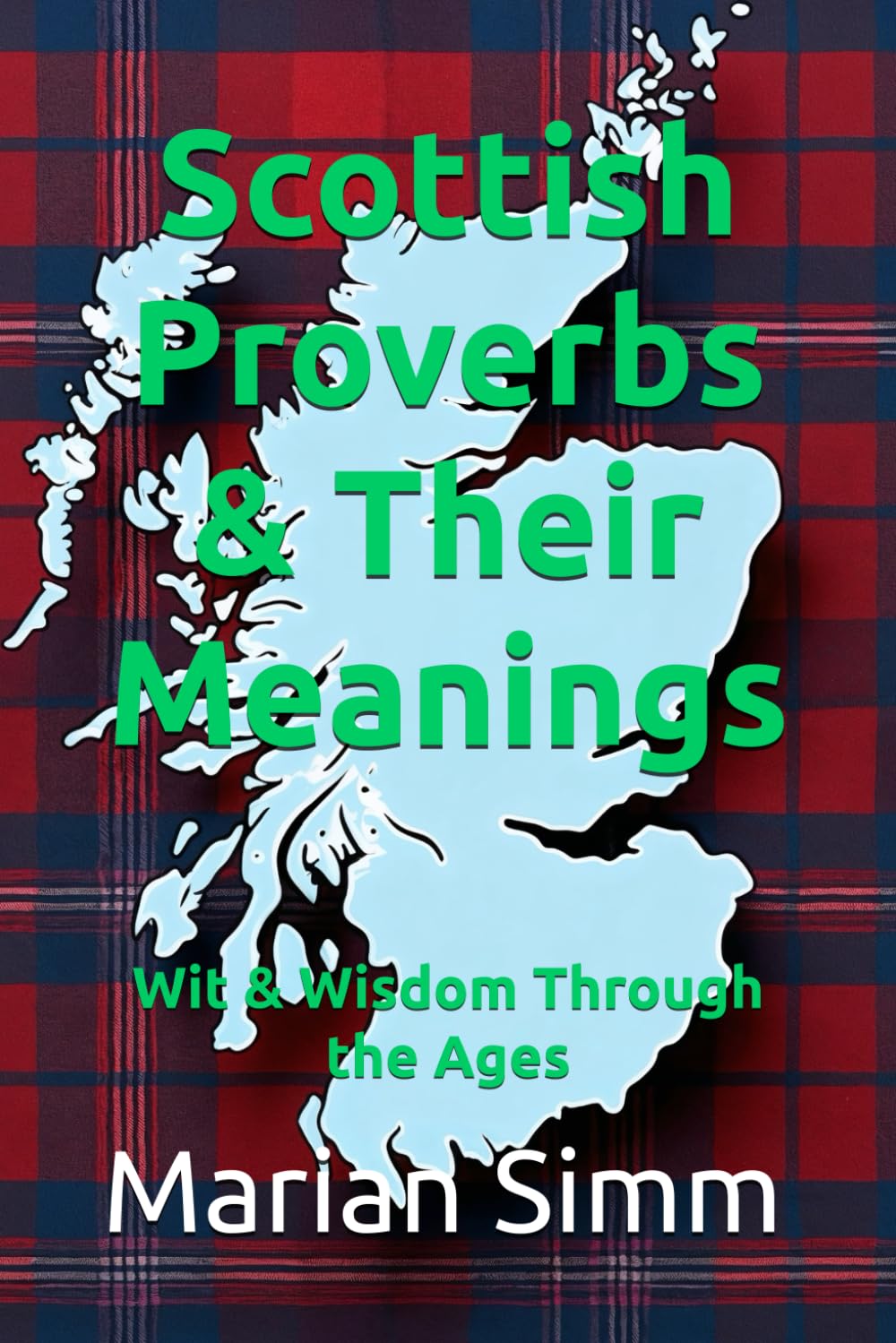 Scottish Proverbs & Their Meanings: Wit & Wisdom Through the Ages