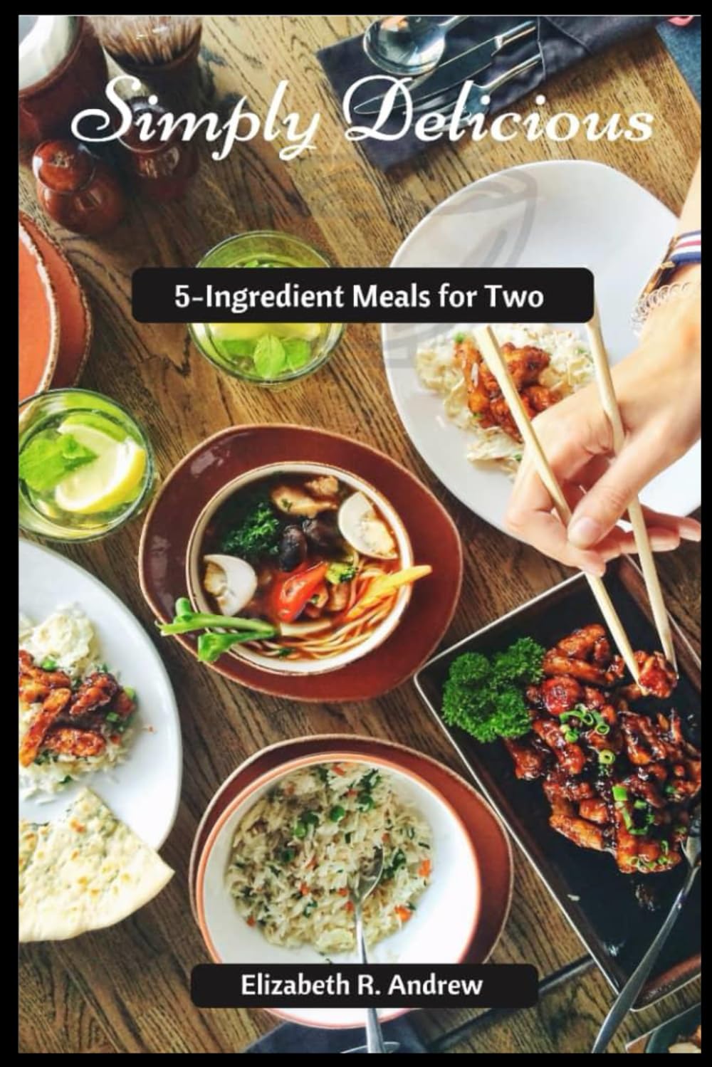 SIMPLY DELICIOUS: 5-INGREDIENT MEALS FOR TWO