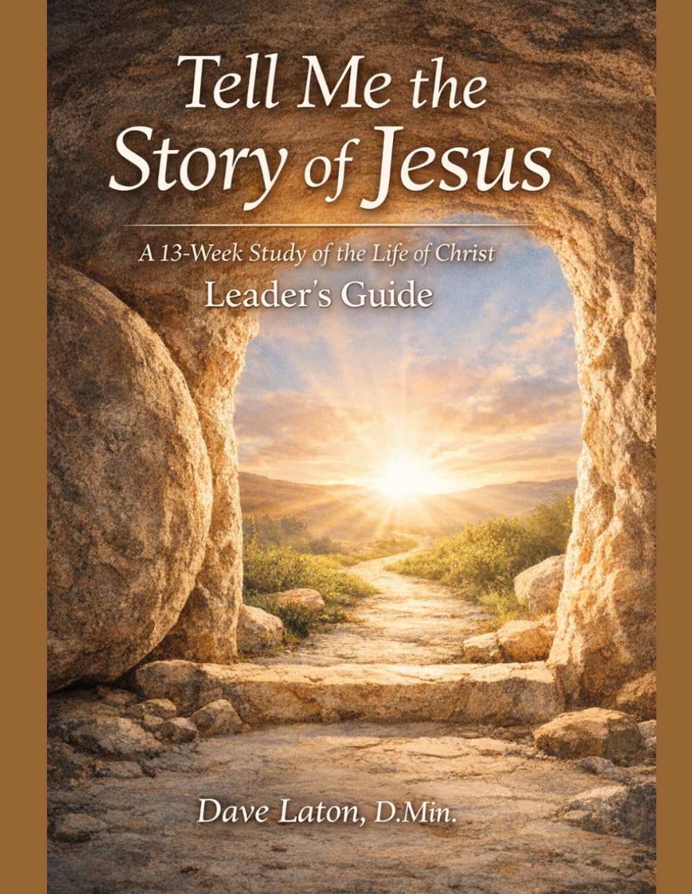 Tell Me The Story of Jesus - Leader's Guide: A 13-Week Study of the Life of Christ