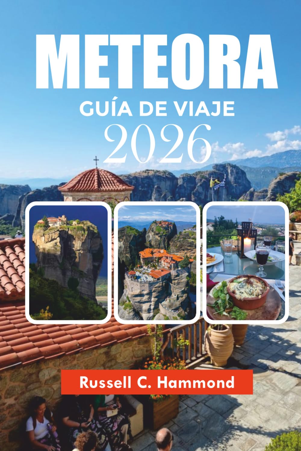 METEORA GUÍA DE VIAJE 2026: Explora Meteora con itinerarios fáciles, atracciones imprescindibles, viajes económicos, mapas y consejos privilegiados