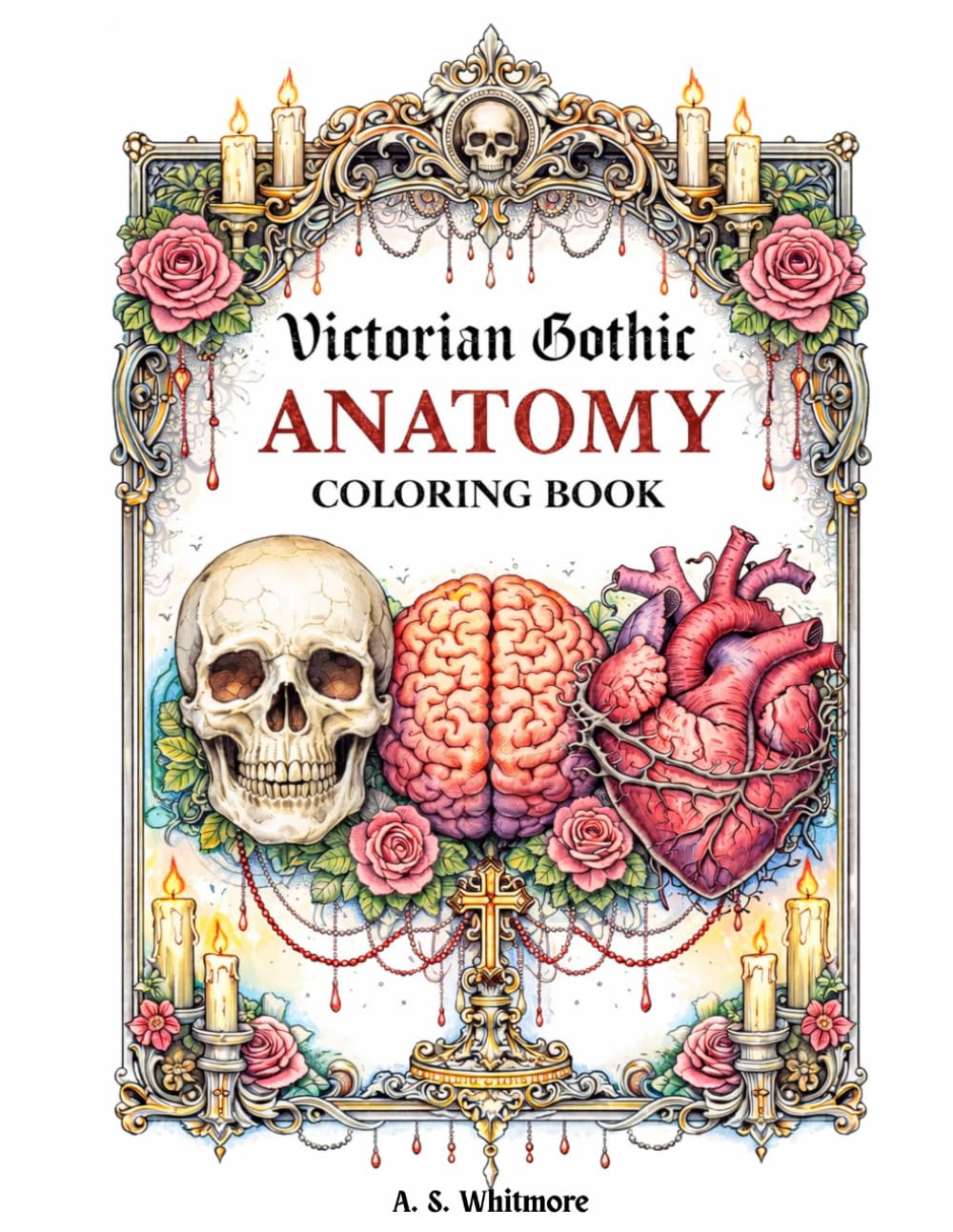 Gothic Anatomy Coloring Book for Adults: Floral Gothic Patterns for Stress Relief: 30 Intricate Coloring Pages in Elegant Victorian Gothic Style