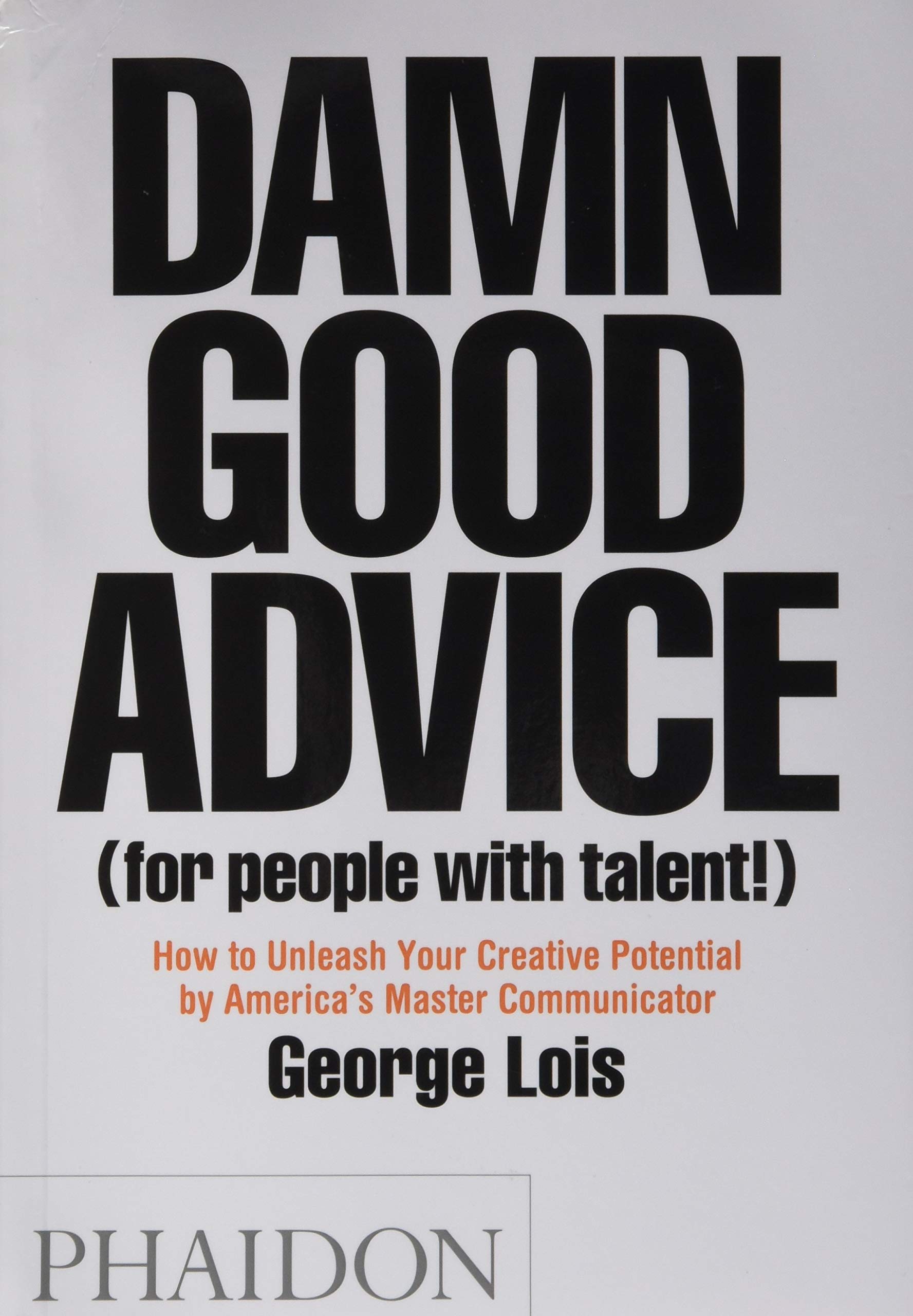 Damn Good Advice By George Lois