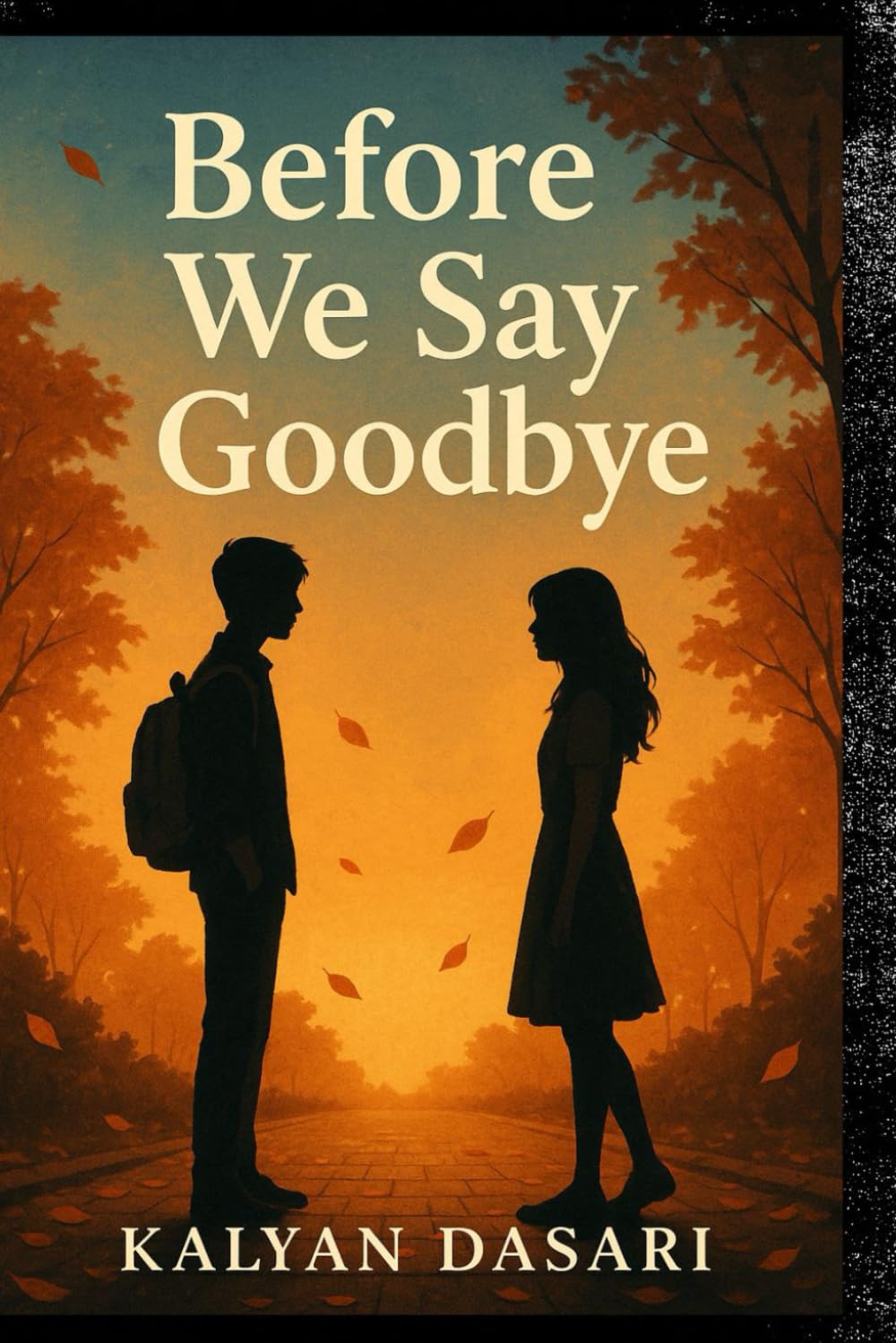 Before We Say Goodbye: A Story of Love, Friendship, and the Days That Faded