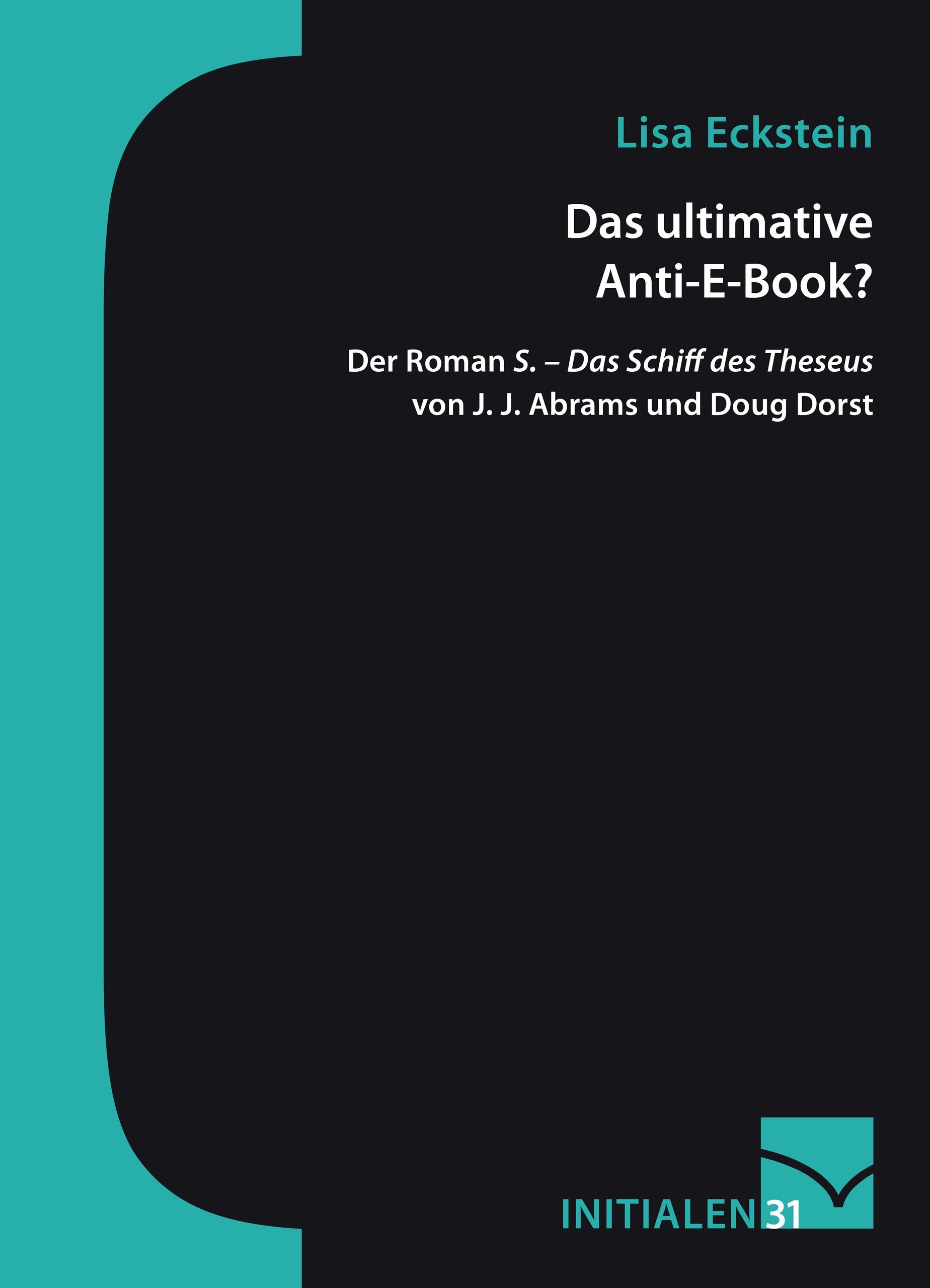 Das ultimative Anti-E-Book?: Der Roman S. – Das Schiff des Theseus von J. J. Abrams und Doug Dorst (Initialen 31) (German Edition)