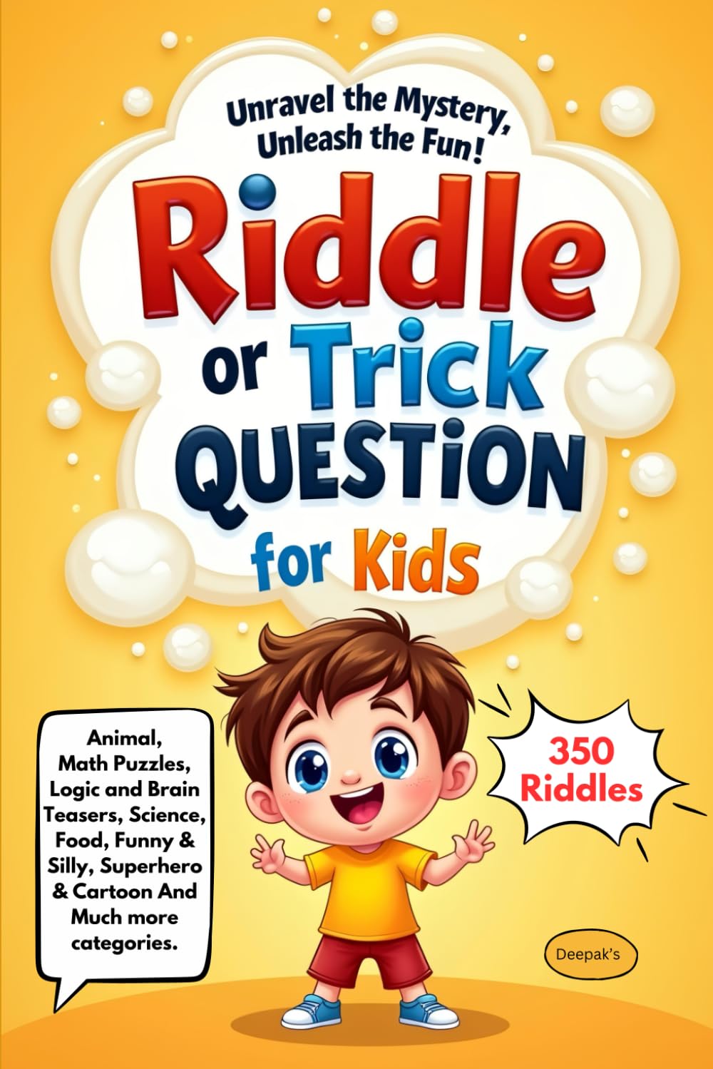 Fun Riddles & Trick Questions For Kids : 350 Riddles and Brain Teasers for ages 4 to 12 .
