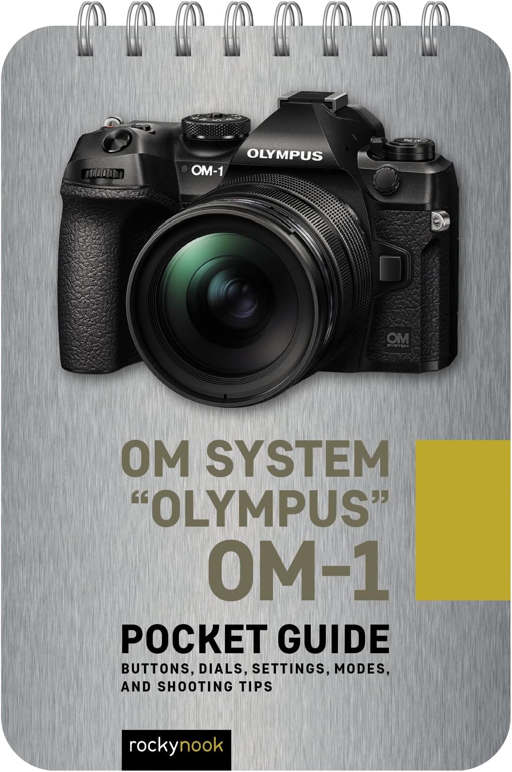OM System "Olympus" OM-1: Pocket Guide: Buttons, Dials, Settings, Modes, and Shooting Tips (The Pocket Guide Series for Photographers, 25)