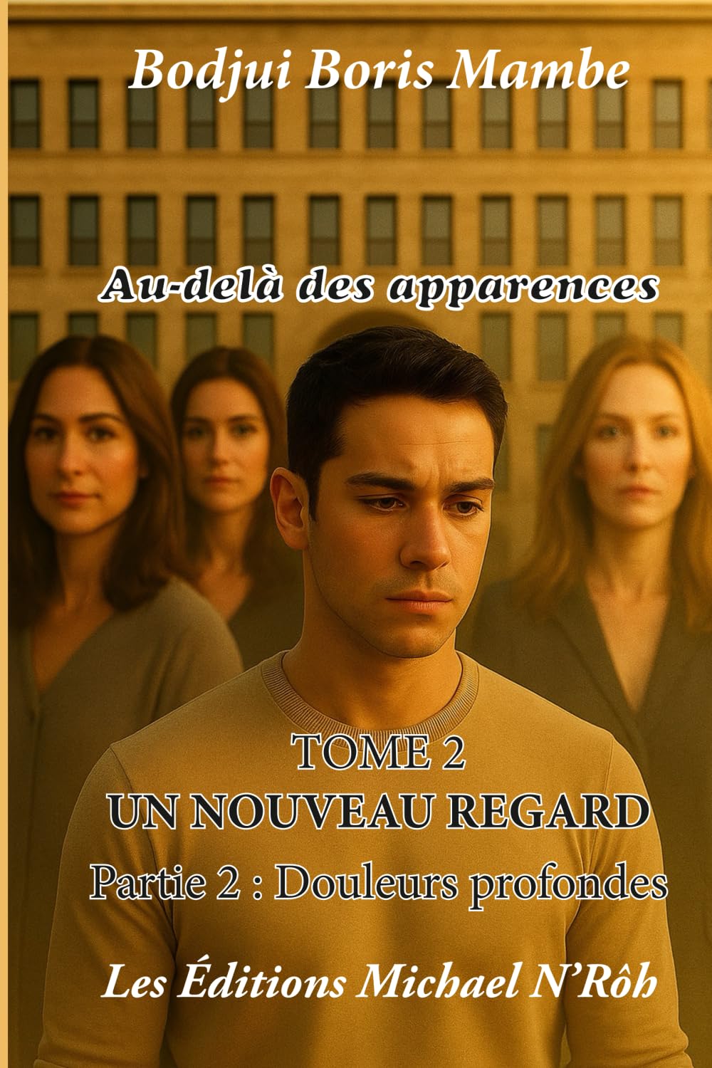 Au-delà des apparences - Tome 2: Un nouveau regard - Partie 2: Douleurs profondes