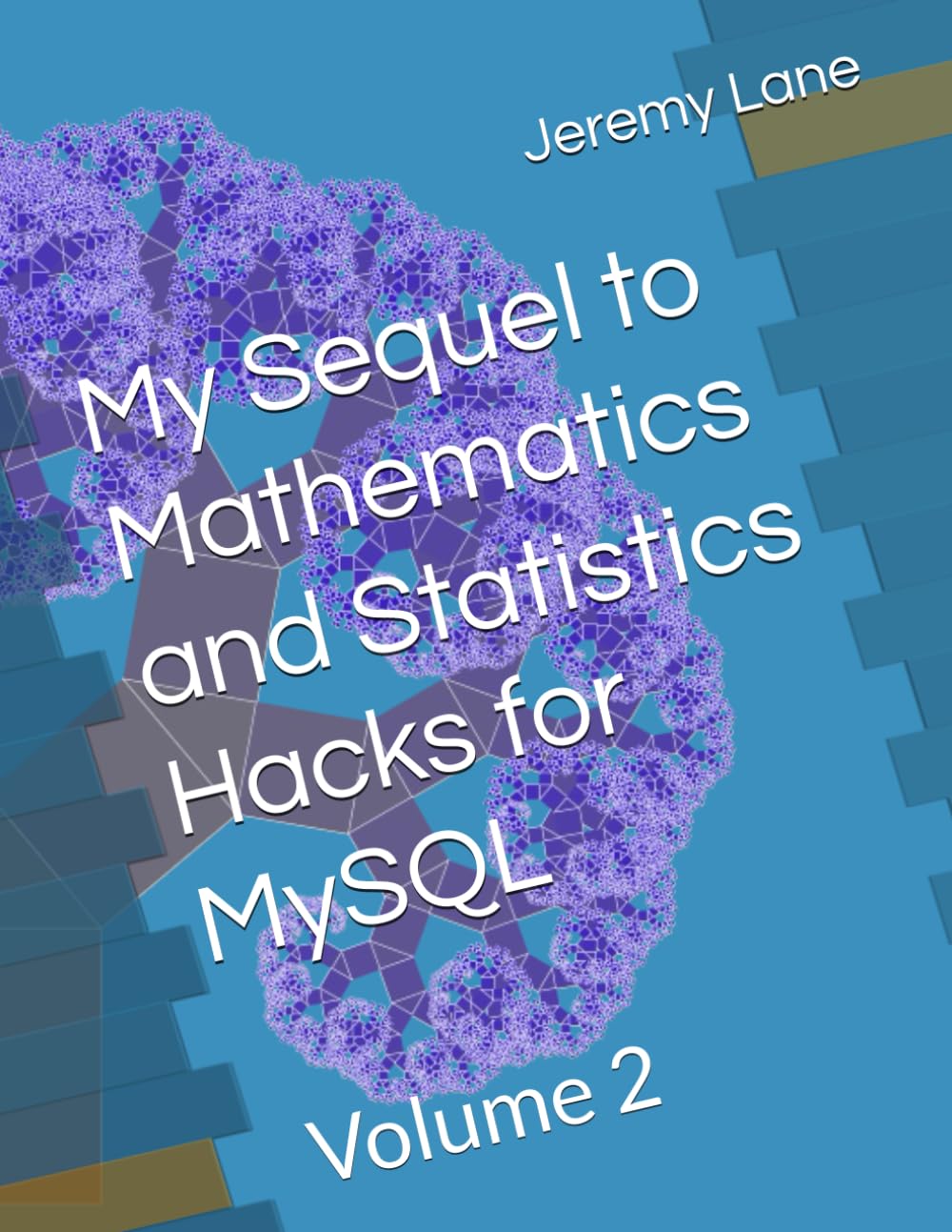 My Sequel to Mathematics and Statistics Hacks for MySQL: Volume 2
