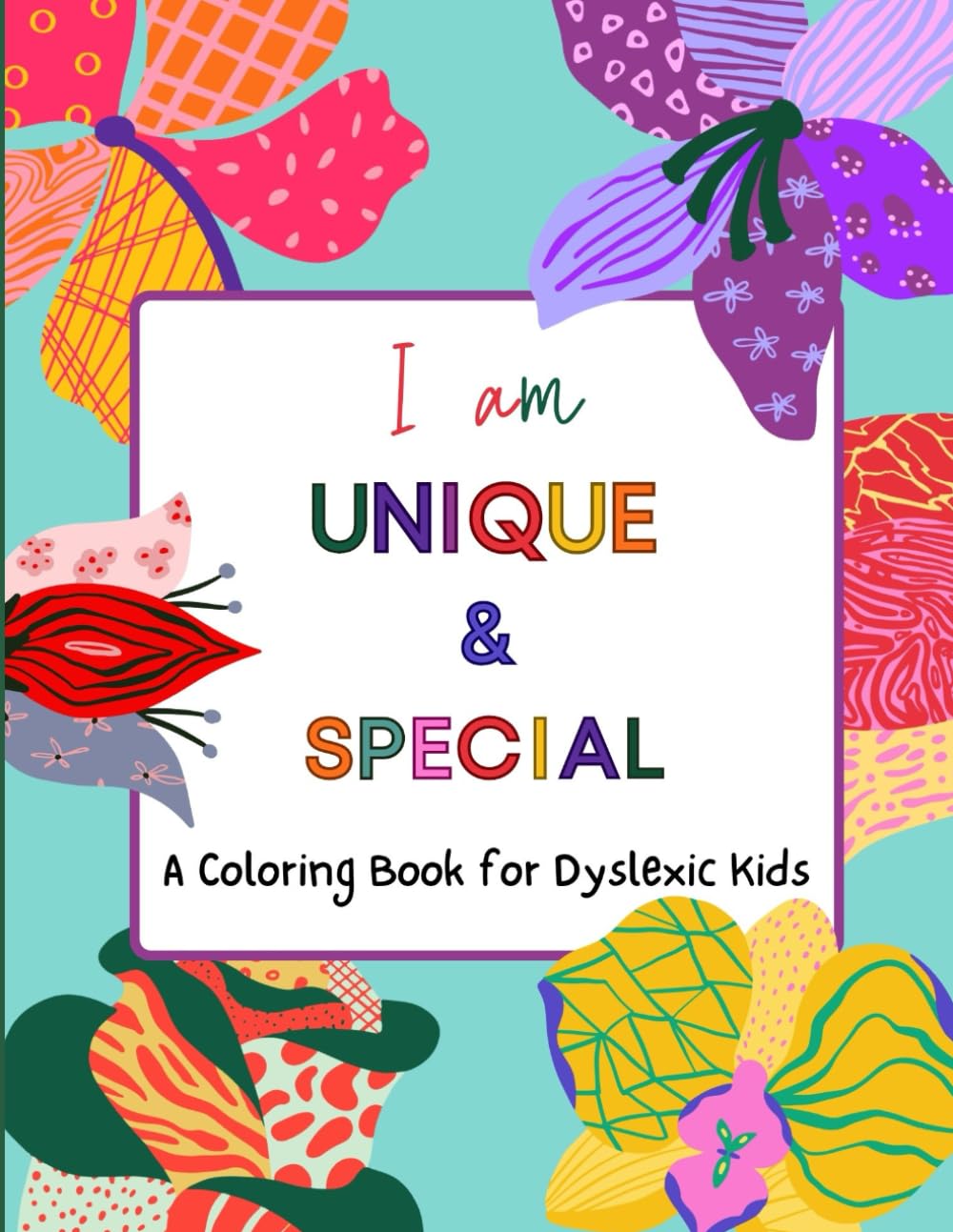 Positive Affirmation Coloring Book for Dyslexic Kids: Nurturing Strength, Self-esteem and Positivity in Dyslexic Children through Coloring Pages Ages 4-12