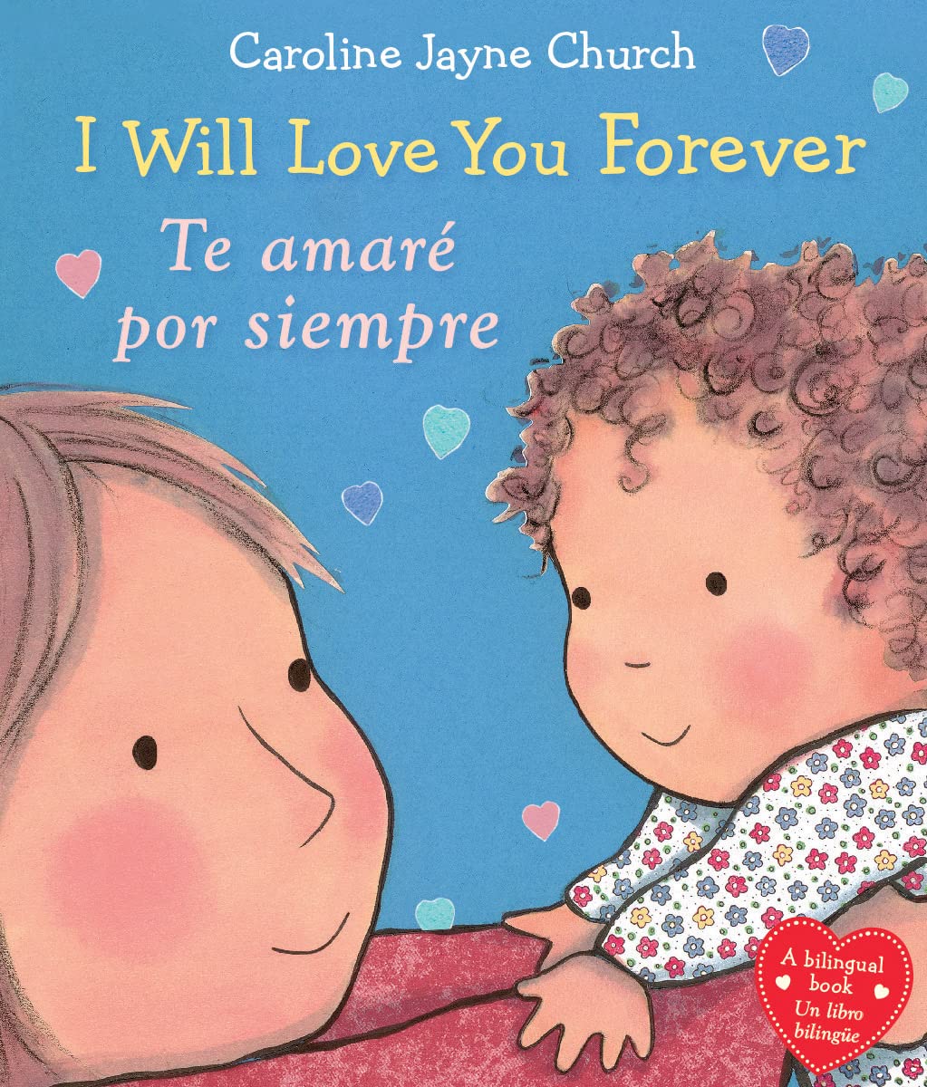 I Will Love You Forever / Te amare por siempre (Scholastic Bilingual) (Caroline Jayne Church) (Spanish and English Edition)