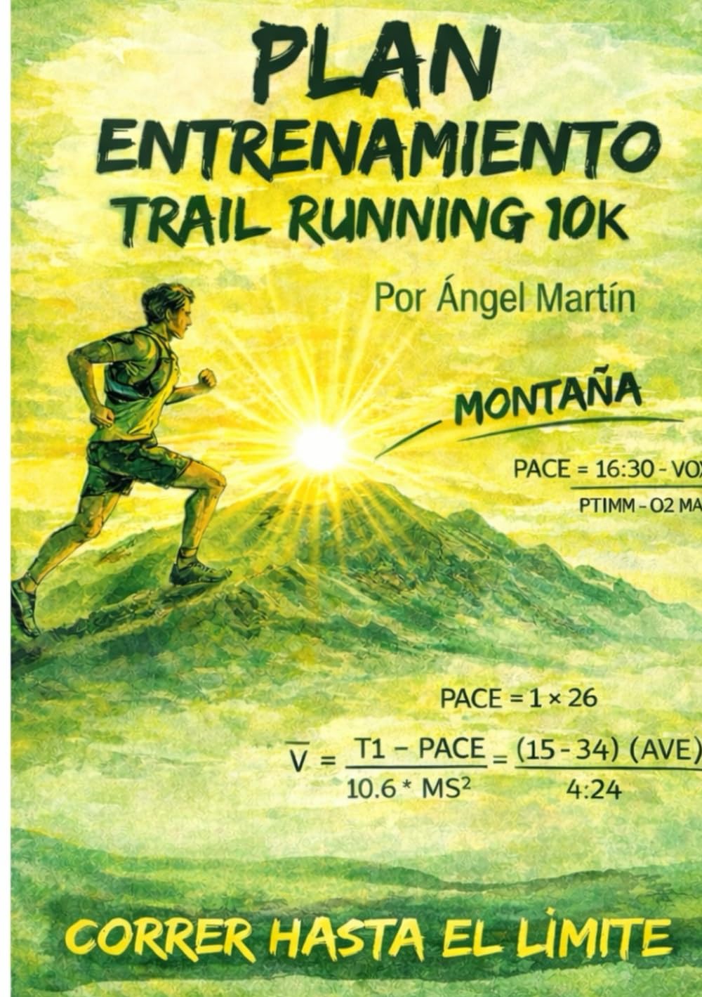PLAN ENTRENAMIENTO TRAIL RUNNING 10K: Plan de 12 Semanas: El primer manual 100% práctico con diario de entrenamiento y retos interactivos (Manuales de planes de entrenamiento Trail Running)