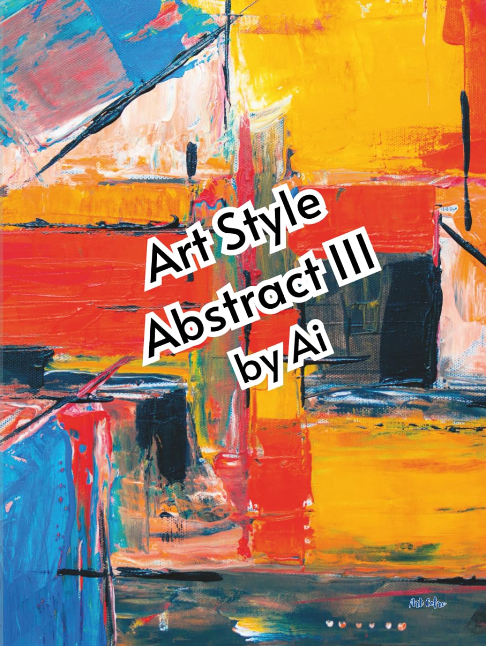 Art Style III by Ai: Art Book for Art Lovers (Art Books for Art Students and Art Lovers)