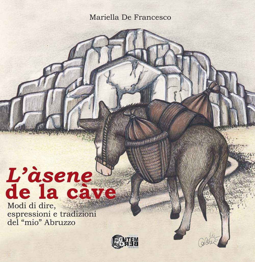 L'asene De La Cave. Modi Di Dire, Espressioni E Tradizioni Del «Mio» Abruzzo - 4