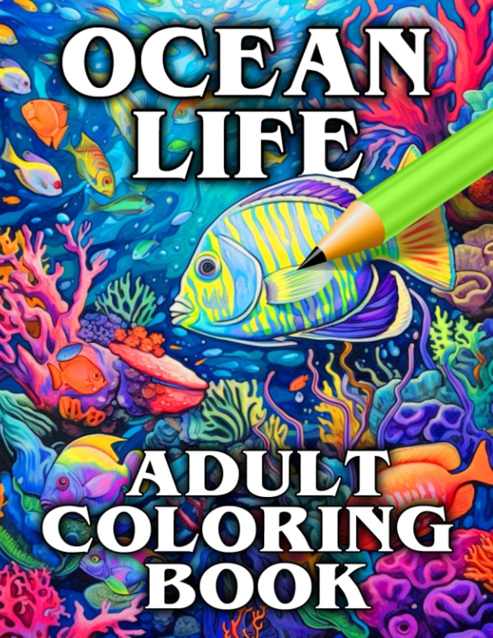 Ocean Life Adult Coloring Book: Relax & Unwind with this Gorgeous Collection of Colouring Pages Featuring Stunning Sea Life - The Perfect Gift For Nature Lovers Everywhere
