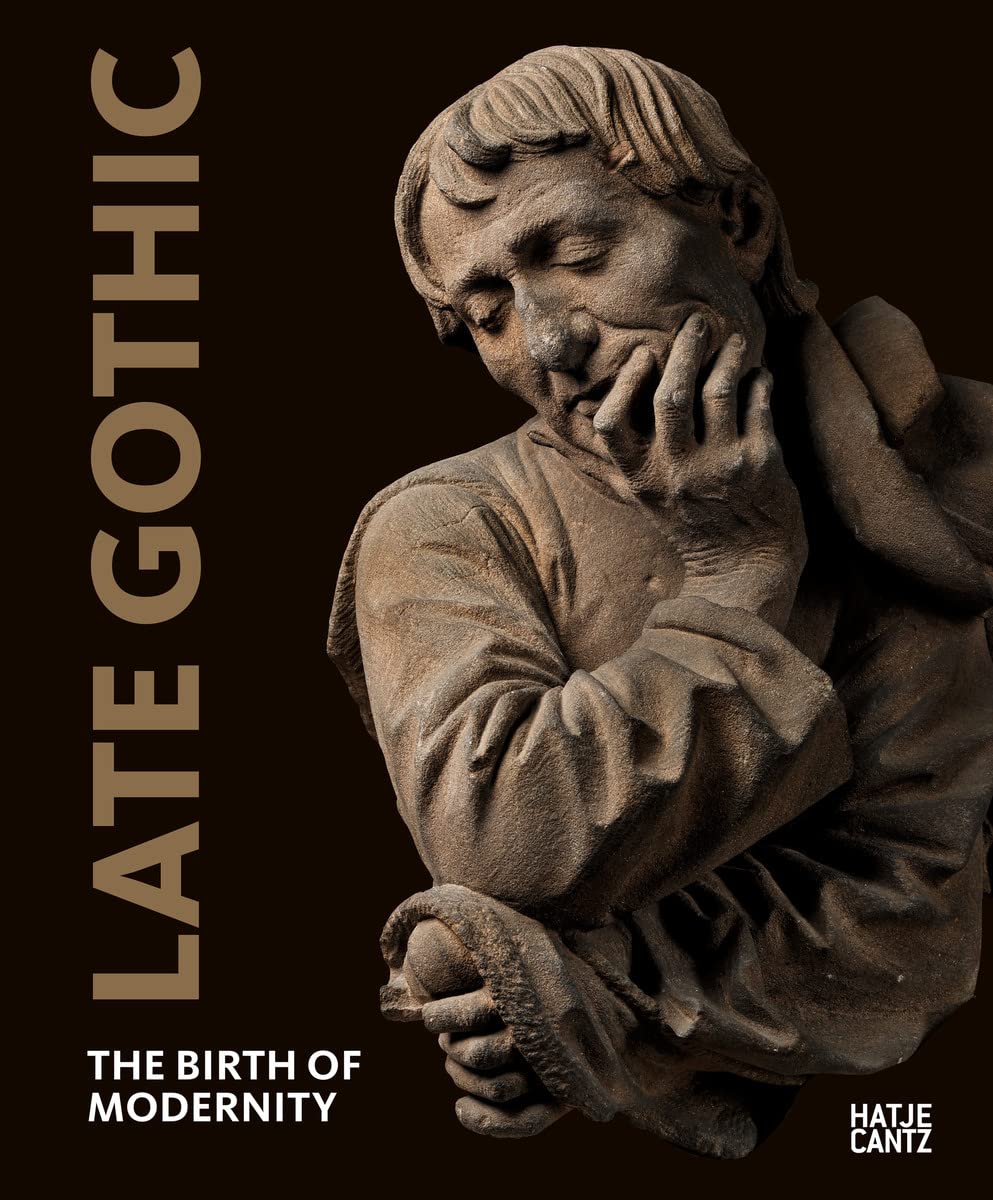 Late Gothic: The Birth of Modernity (Alte Kunst)