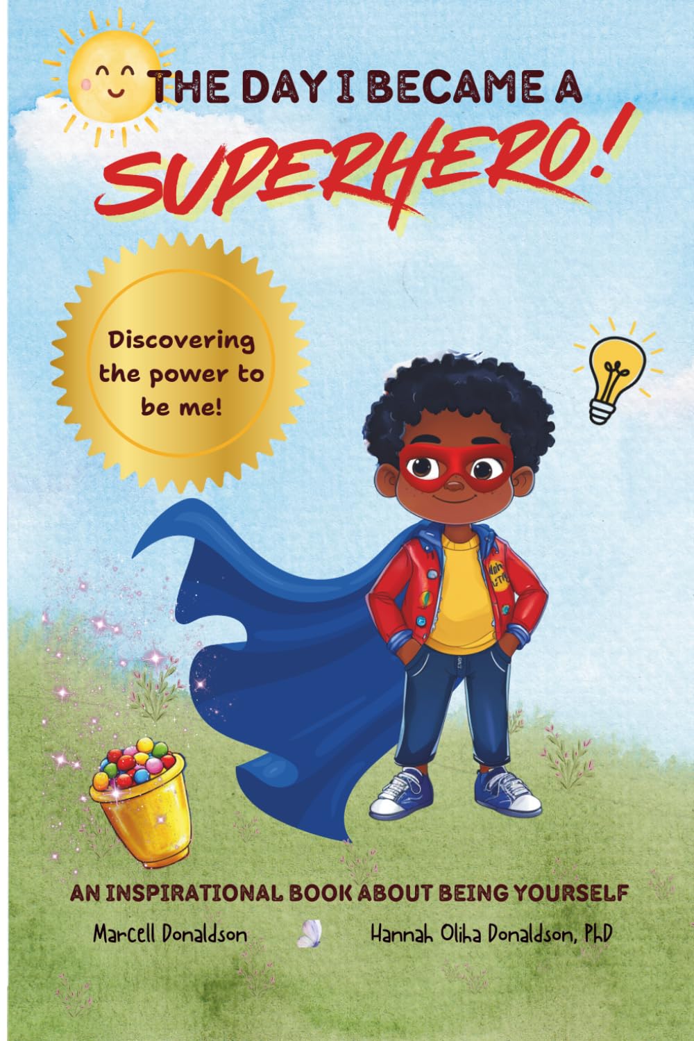 The Day I Became a Superhero: Discovering the Power to be me, an Empowering Children's Book on Being Unique (Discovering my Superpower)