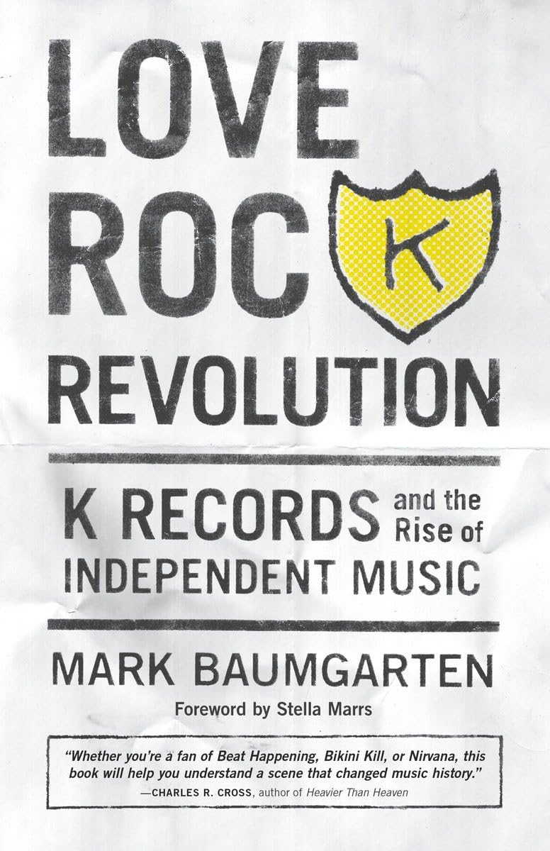 Buy Love Rock Revolution: K Records and the Rise of Independent Music — BookShops.in