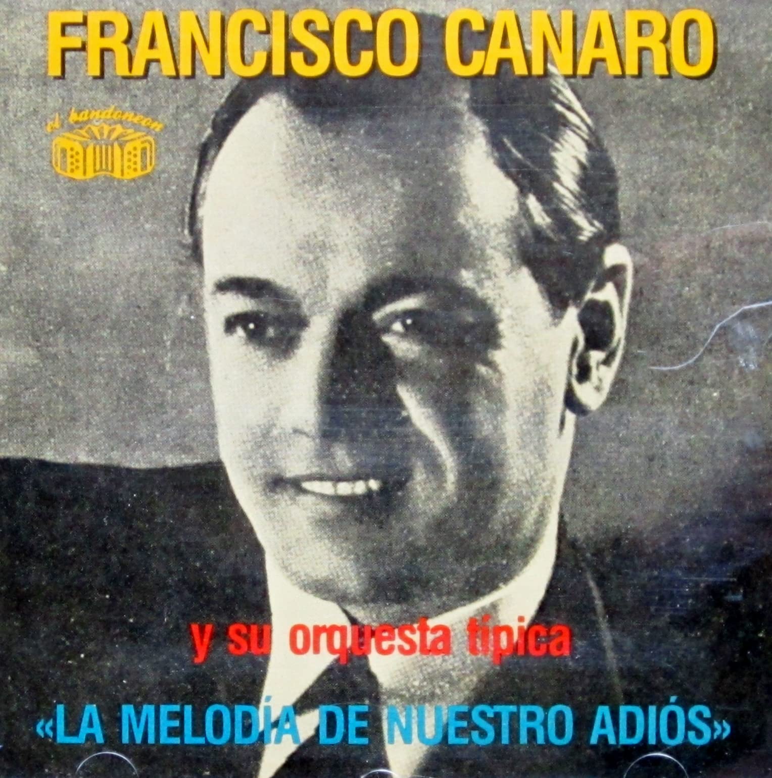La Melodia [Audio CD] Francisco Canaro; Agust n Irusta; Roberto Maida; Ernesto Fam; Bernardo Stalman; Cayetano Puglisi and Carlos Galan