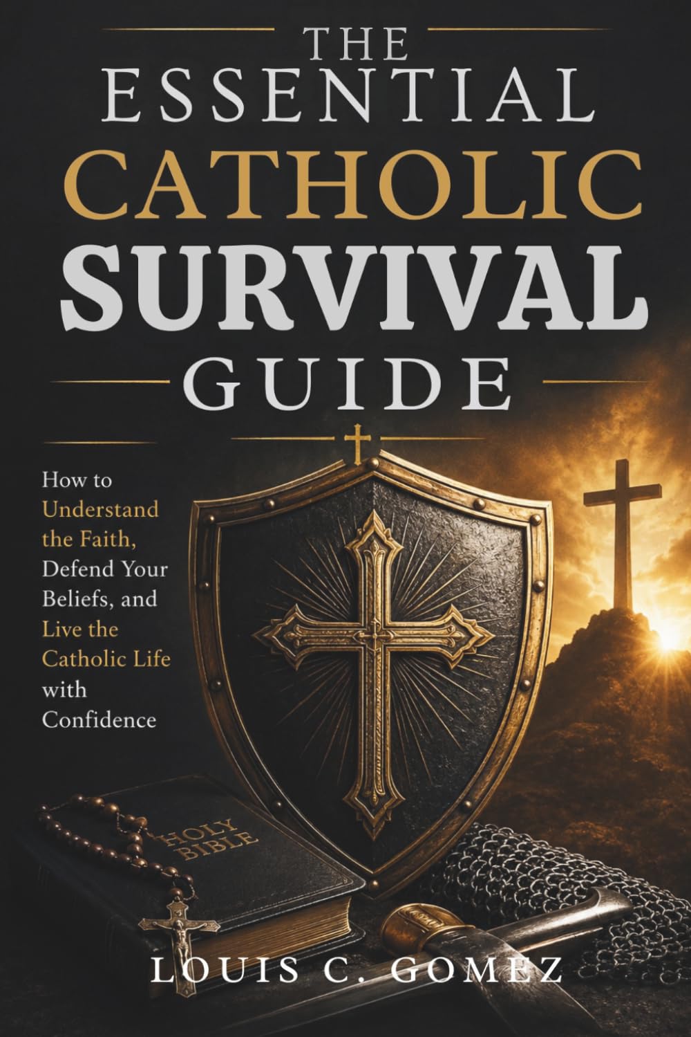 The Essential Catholic Survival Guide: How to Understand the Faith, Defend Your Beliefs, and Live the Catholic Life with Confidence