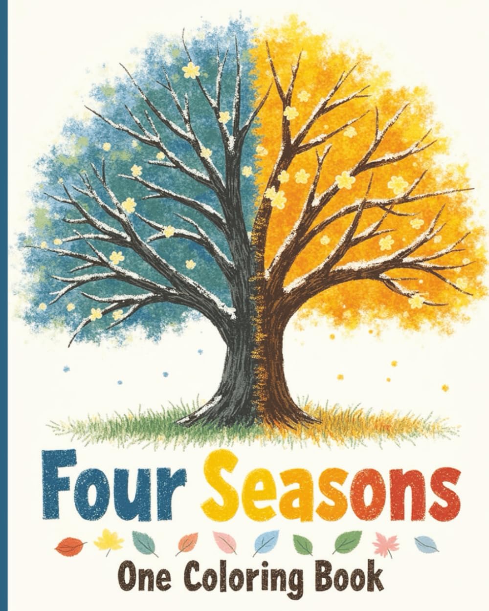 Four Seasons, One Coloring Book: From Snowflakes to Sunflowers to Falling Leaves