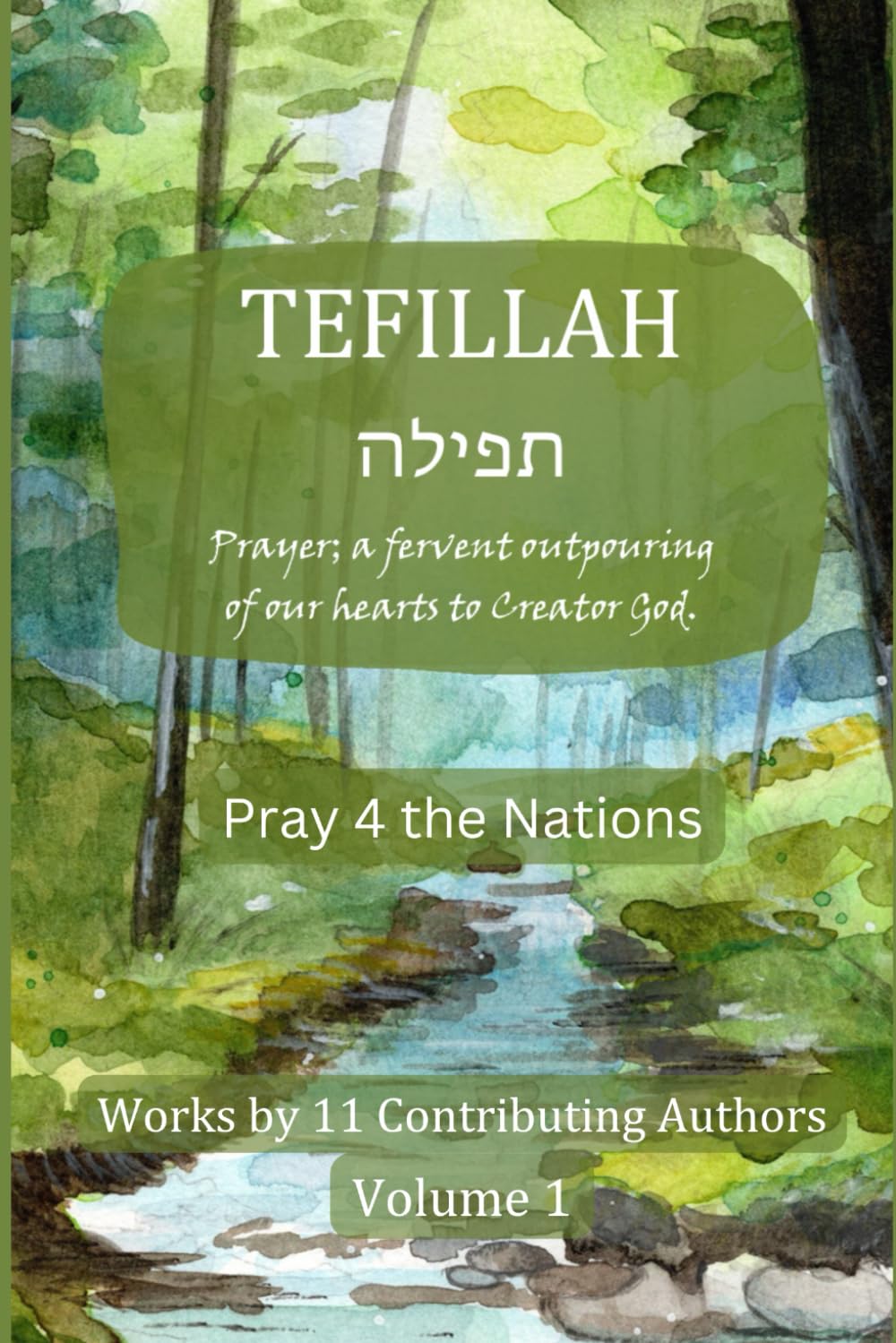 Tefillah: Prayer; a Fervent Outpouring of our Hearts to Crea