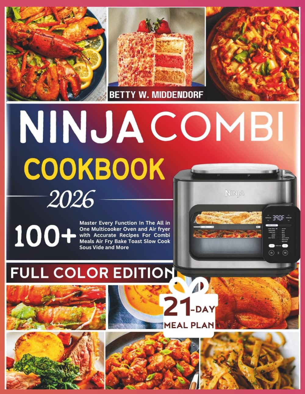 NINJA COMBI COOKBOOK 2026: Master Every Function In The All in One Multicooker Oven and Air fryer with Accurate Recipes For Combi Meals Air Fry Bake Toast Slow Cook Sous Vide and More