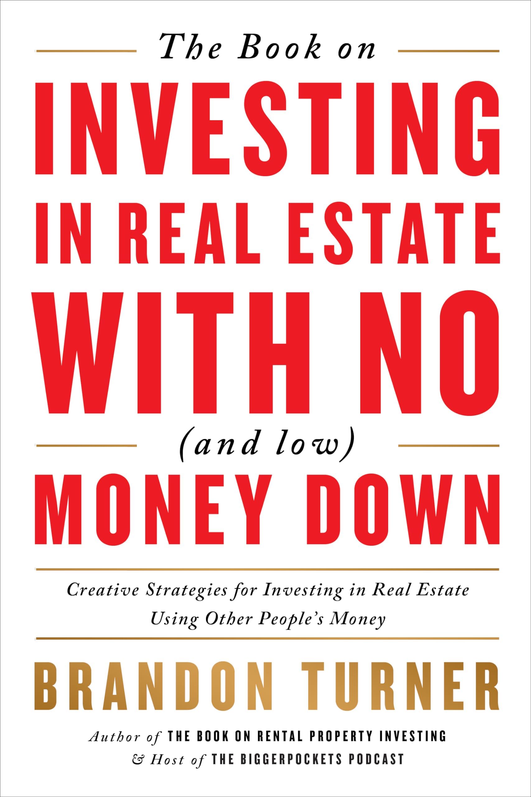 BiggerPockets The Book on Investing In Real Estate with No (and Low) Money Down: Creative Strategies for Investing in Real Estate Using Other People's Money ( Rental Kit (1))