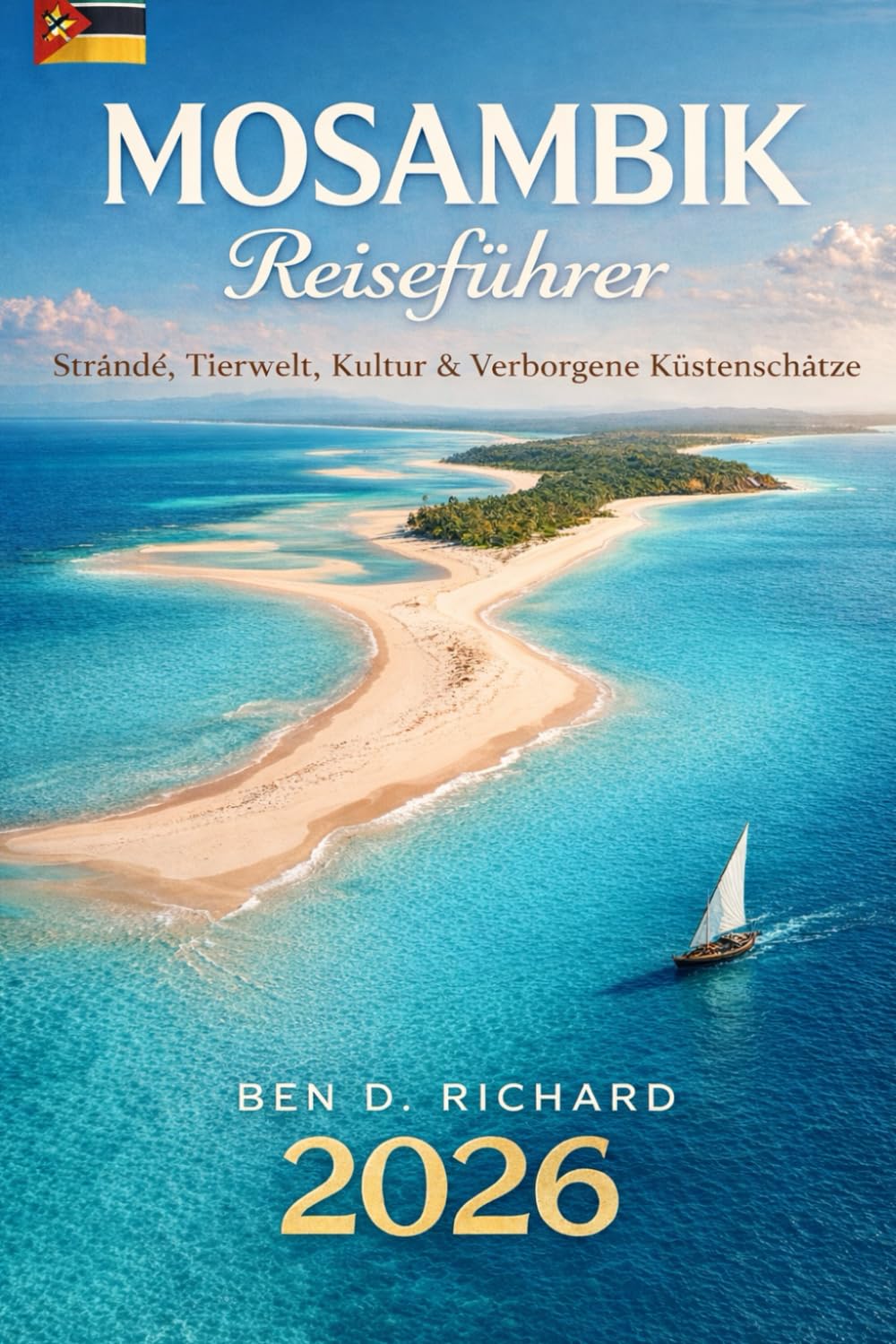 Mosambik Reiseführer 2026: Strände, Safaris, Inseln, Kultur und authentische lokale Erlebnisse