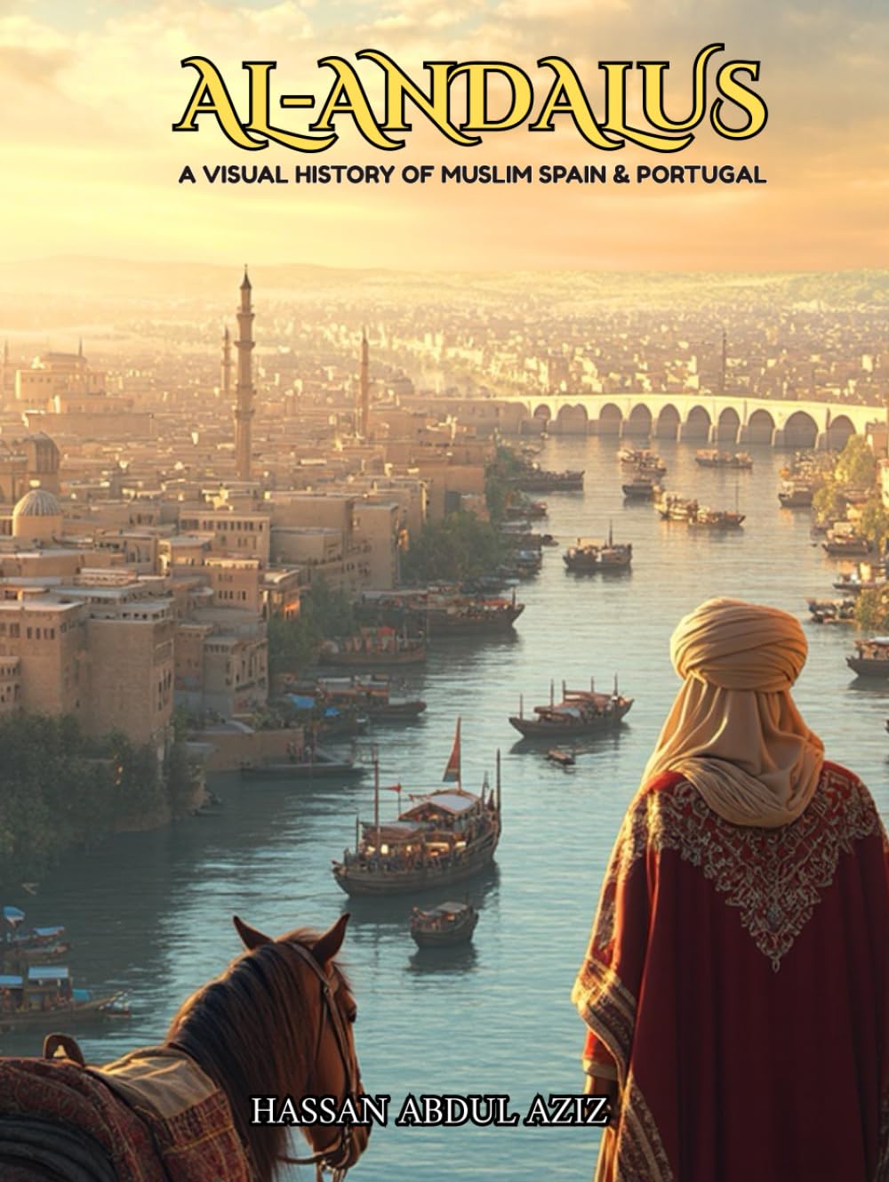 Al-Andalus - A Visual History: 900 Years of Muslims in Spain and Portugal      Hardcover – May 29, 2025