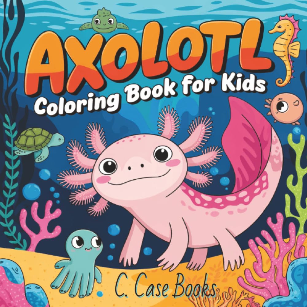 Axolotl Coloring Book For Kids: Adorable Axolotls | Cute Scenes | Fun Coloring | Ages 4-10 |110 pages