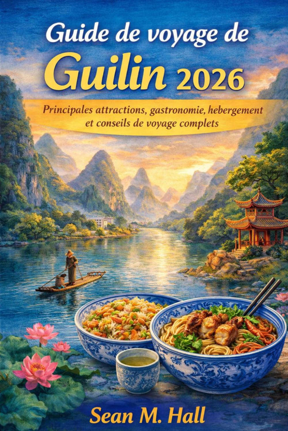 Guide de voyage de Guilin 2026: Principales attractions, gastronomie, hébergement et conseils de voyage complets