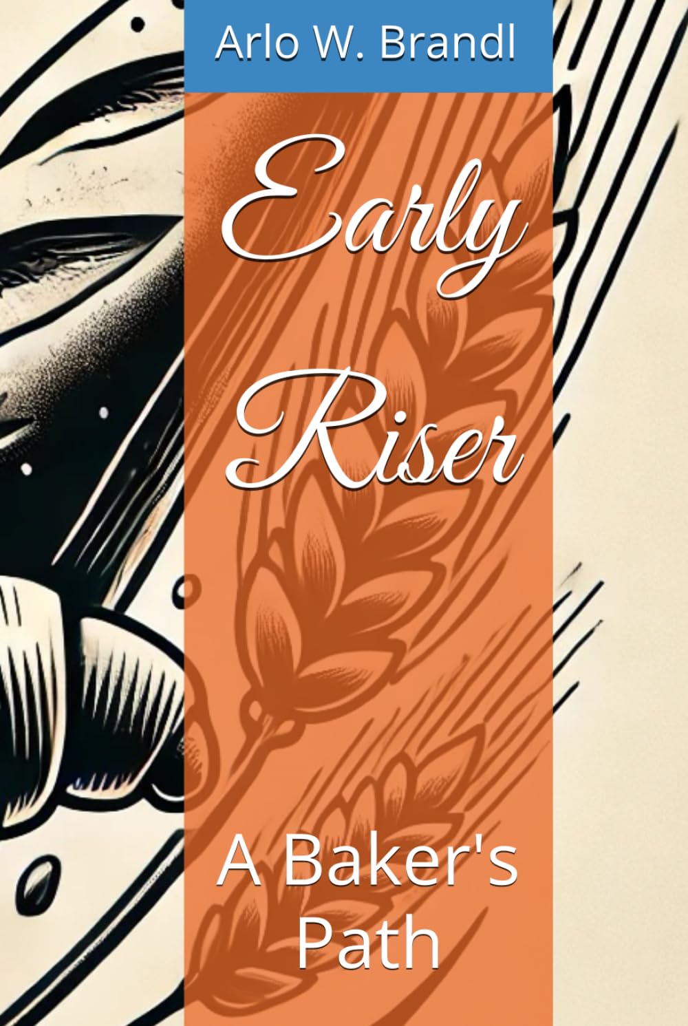 Early Riser: A Baker's Path      Hardcover – March 1, 2025