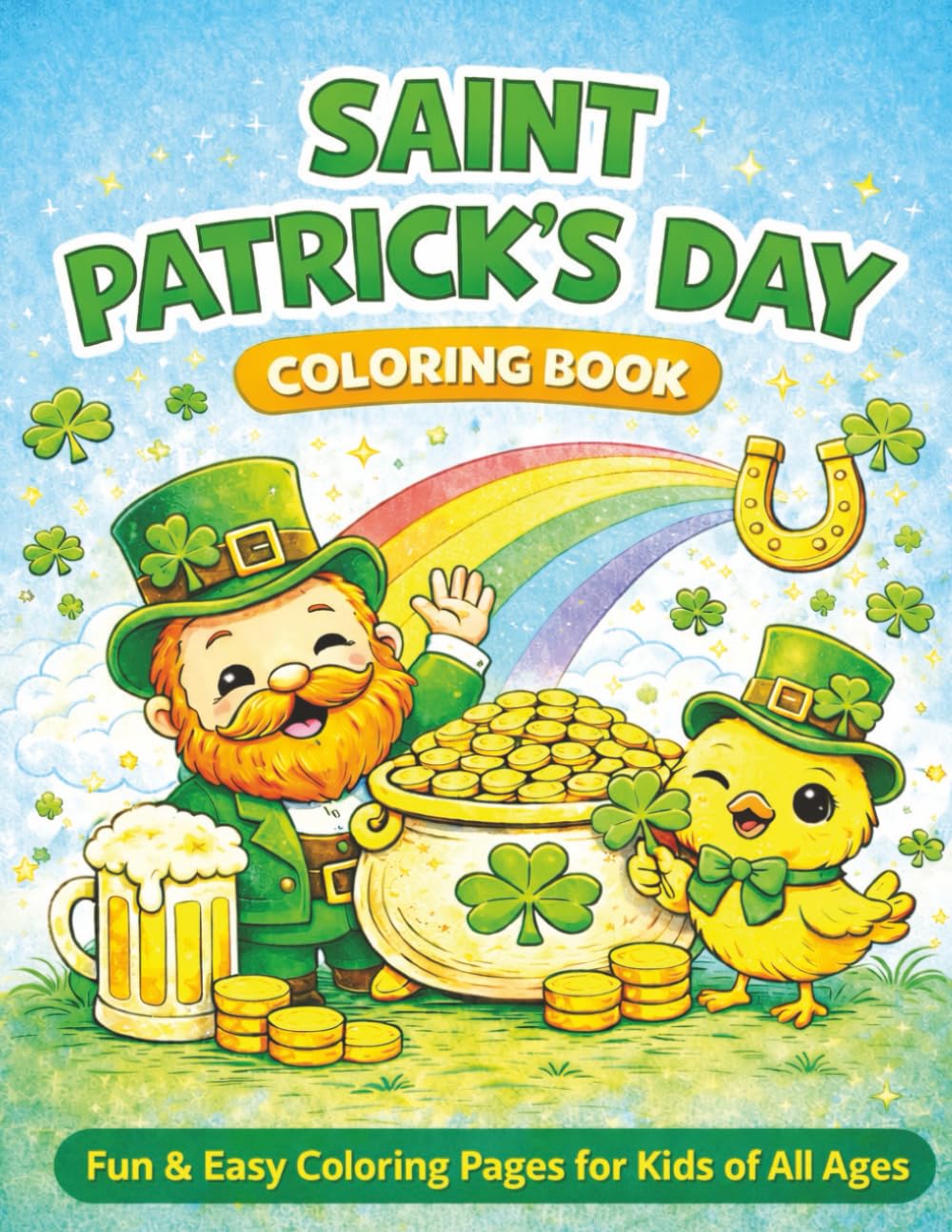 Saint Patrick's Day Coloring Book: Fun & Easy Coloring Pages for Kids of All Ages
