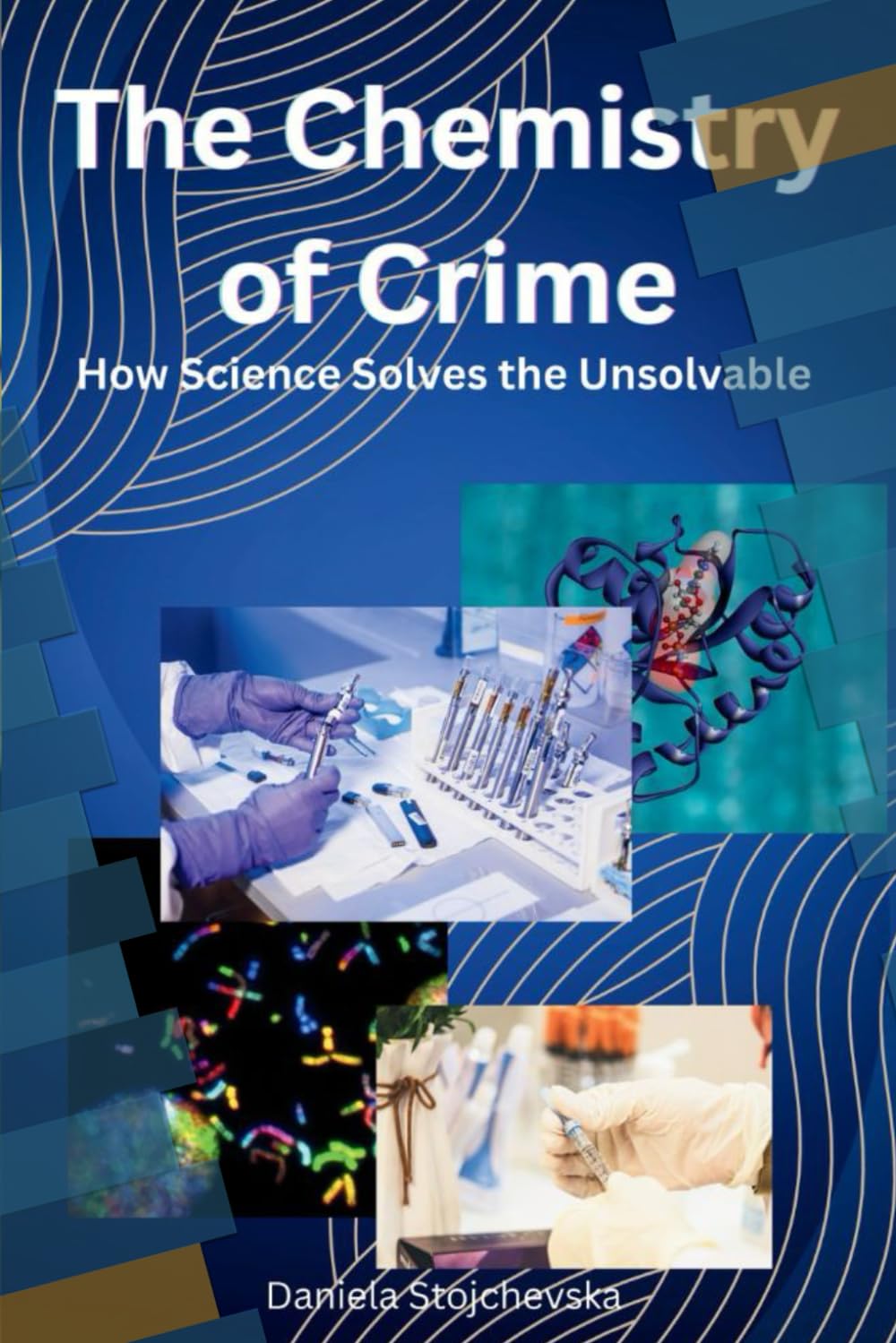 The Chemistry of Crime: How Science Solves the Unsolvable