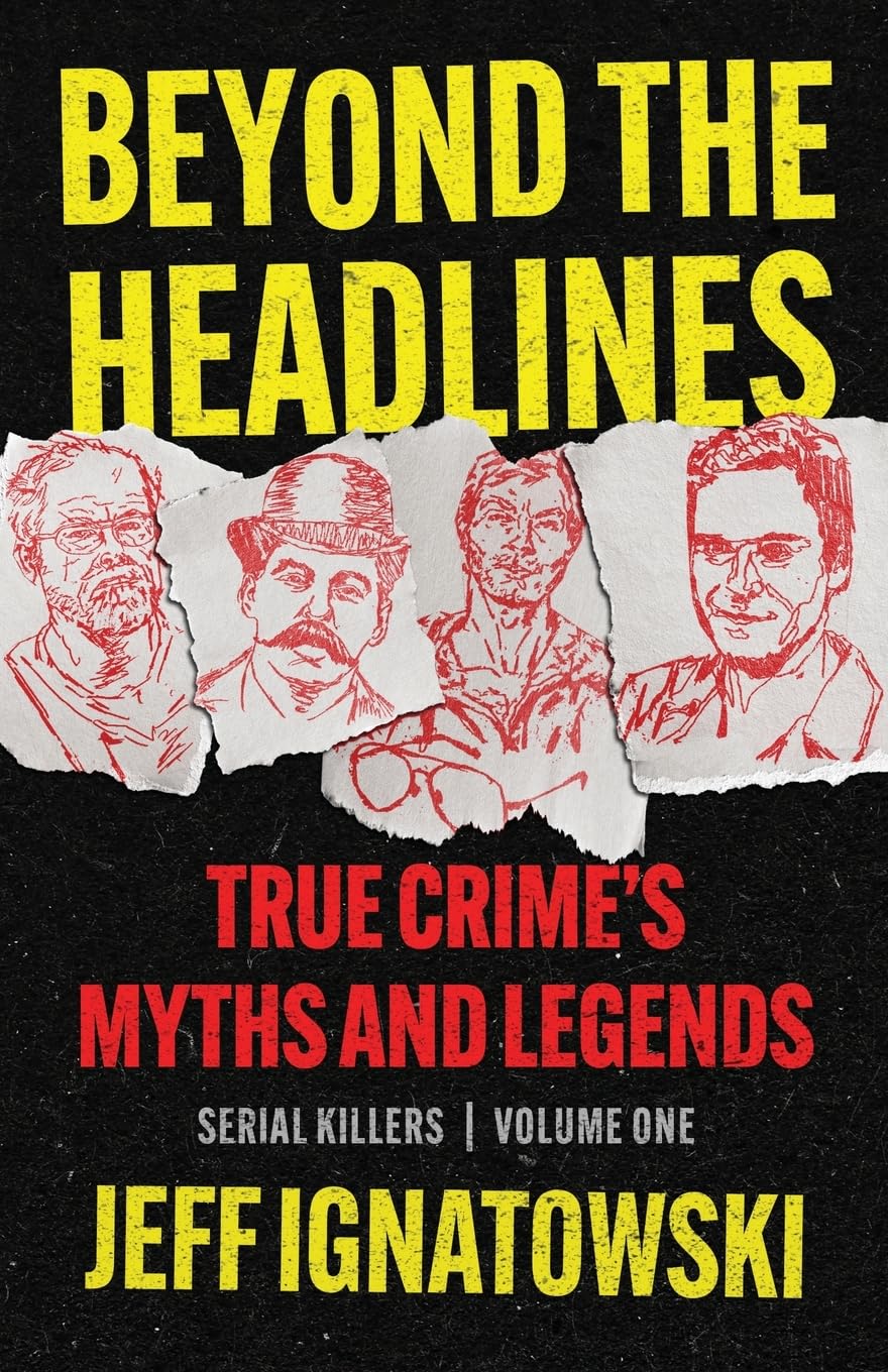 BEYOND THE HEADLINES: True Crime’s Myths & Legends