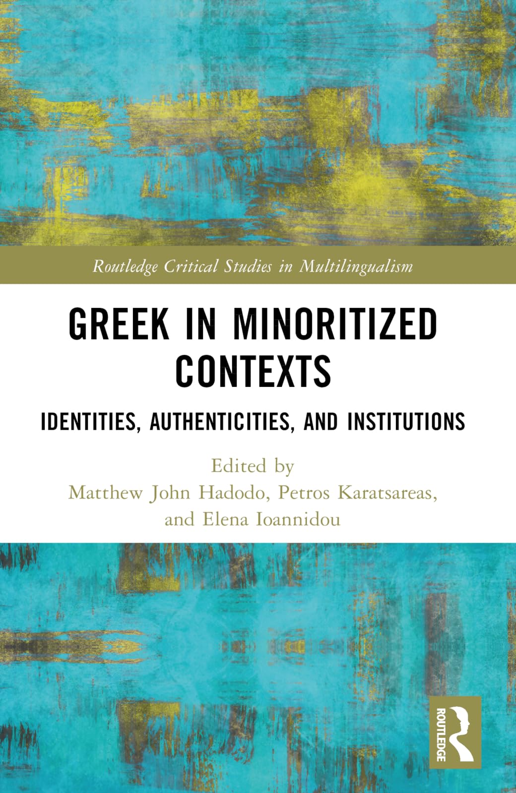Greek in Minoritized Contexts: Identities, Authenticities, and Institutions (Routledge Critical Studies in Multilingualism)